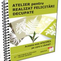 Atelier personal pentru realizarea de felicitari decupate