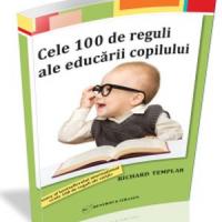Cele 100 de reguli ale educarii copilului, conform lui Richard Templar!